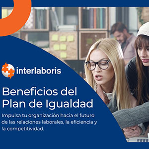 ▷ Beneficios y ventajas【PLAN DE IGUALDAD】- ▷ INTERLABORIS